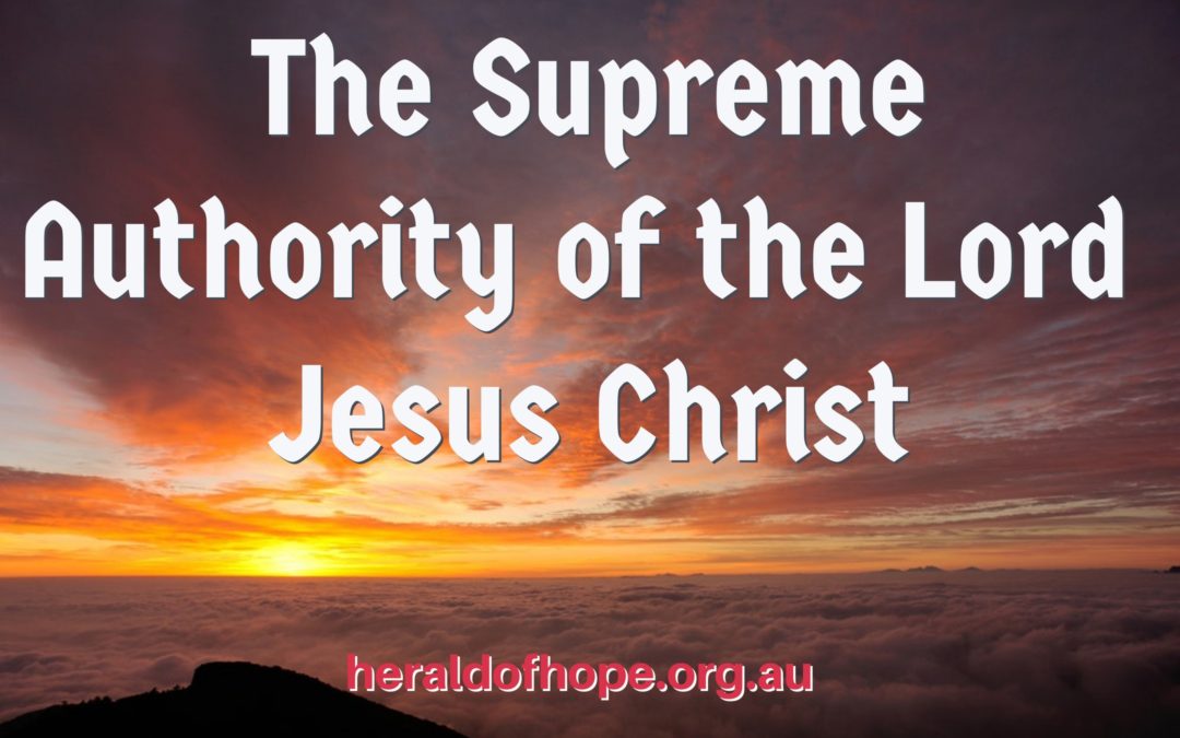 主耶稣基督的至高权能 The Supreme Authority of the Lord Jesus Christ